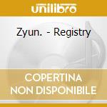 Zyun. - Registry cd musicale di Zyun.