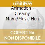 Animation - Creamy Mami/Music Hen cd