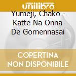 Yumeji, Chako - Katte Na Onna De Gomennasai cd