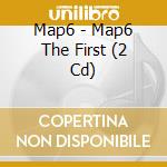 Map6 - Map6 The First (2 Cd) cd musicale di Map6