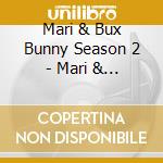 Mari & Bux Bunny Season 2 - Mari & Bux Bunny Season 2 cd