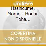 Hashidume, Momo - Honne Toha Minikukumo Toutoi cd