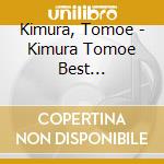 Kimura, Tomoe - Kimura Tomoe Best Collection cd musicale di Kimura, Tomoe