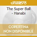The Super Ball - Hanabi cd