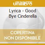 Lyrica - Good Bye Cinderella cd