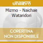 Mizmo - Naichae Wataridori cd