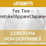 Fes Tive - Haretoke!Appare!Japanese! cd