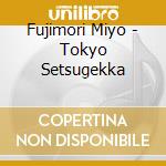 Fujimori Miyo - Tokyo Setsugekka cd
