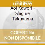 Aoi Kawori - Shigure Takayama cd