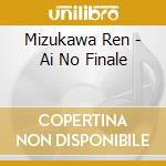 Mizukawa Ren - Ai No Finale cd