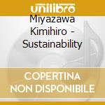 Miyazawa Kimihiro - Sustainability cd