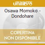 Osawa Momoko - Dondohare cd musicale