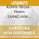 Kohmi Hirose - Hoero Lions(Lions 70Th Version) cd