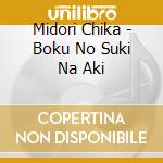Midori Chika - Boku No Suki Na Aki cd
