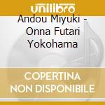 Andou Miyuki - Onna Futari Yokohama cd