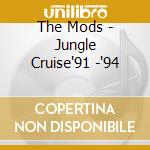 The Mods - Jungle Cruise'91 -'94 cd musicale