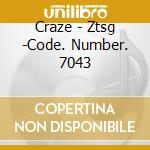 Craze - Ztsg -Code. Number. 7043 cd