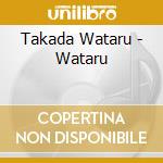 Takada Wataru - Wataru cd musicale