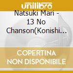 Natsuki Mari - 13 No Chanson(Konishi Yasuharu Produce) cd