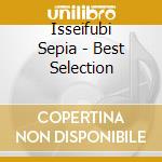 Isseifubi Sepia - Best Selection cd