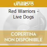 Red Warriors - Live Dogs cd