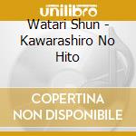 Watari Shun - Kawarashiro No Hito cd