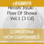 Hiroshi Itsuki - Flow Of Showa Vol.1 (3 Cd) cd