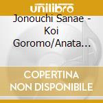 Jonouchi Sanae - Koi Goromo/Anata De Yokatta cd