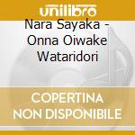 Nara Sayaka - Onna Oiwake Wataridori cd