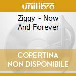 Ziggy - Now And Forever cd musicale