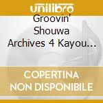 Groovin' Shouwa Archives 4 Kayou Disco&Soul cd
