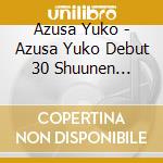 Azusa Yuko - Azusa Yuko Debut 30 Shuunen Anniversary Album cd