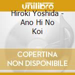 Hiroki Yoshida - Ano Hi No Koi cd