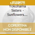 Yokohama Sisters - Sunflowers Bloom Again(Himawari Ha Futatabi-Eigo Version-) cd musicale