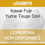 Kawai Fujii - Yume Tsuge Dori cd