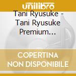Tani Ryusuke - Tani Ryusuke Premium Best-Yobukorenka cd