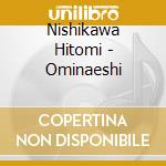 Nishikawa Hitomi - Ominaeshi cd