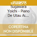 Sugawara Yoichi - Piano De Utau Ai No Uta 2 -90 Sai No Watashi Kara Anata He- cd