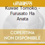 Kuwae Tomoko - Furusato Ha Anata cd