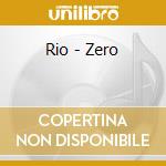 Rio - Zero cd musicale