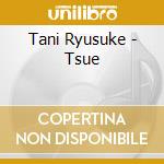 Tani Ryusuke - Tsue cd musicale