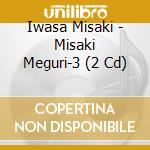 Iwasa Misaki - Misaki Meguri-3 (2 Cd) cd