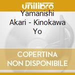 Yamanishi Akari - Kinokawa Yo cd musicale