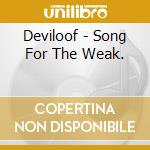 Deviloof - Song For The Weak. cd musicale