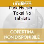 Park Hyesin - Tokai No Tabibito cd