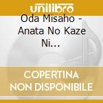 Oda Misaho - Anata No Kaze Ni Fukareteitai cd
