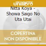 Nitta Koya - Showa Saigo No Uta Utai cd