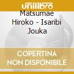 Matsumae Hiroko - Isaribi Jouka cd