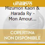 Mizumori Kaori & Harada Ry - Mon Amour Monami-Itoshii Hito Yo cd