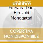 Fujiwara Dai - Hirosaki Monogatari cd